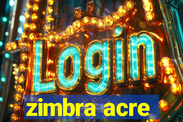 zimbra acre